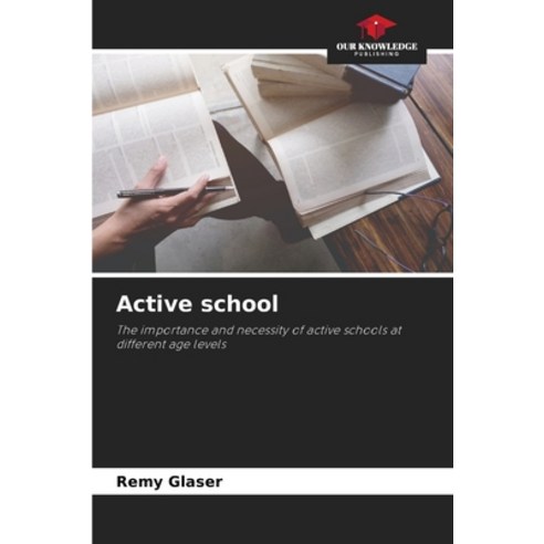(영문도서)Active school Paperback, Our Knowledge Publishing, English, 9786200746085