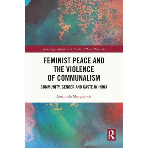 (영문도서)Feminist Peace and the Violence of Communalism: Community Gender and Caste in I... Paperback, Routledge, English, 9781032566078
