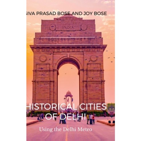 (영문도서)Historical Cities of Delhi: Walks Using the Delhi Metro Hardcover, Notion Press, English, 9798896736905 Notion Press, English, 9798896736905