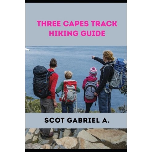 (영문도서)Three Capes Track Hiking Guide Paperback, Independently Published, English, 9798198563148