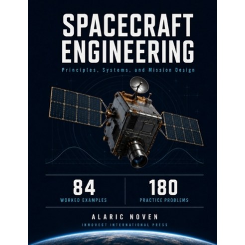 (영문도서)Spacecraft Engineering: Principles Systems and Mission Design Paperback, Independently Published, English, 9798188944766