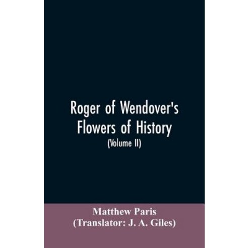 (영문도서)Roger of Wendover's Flowers of history Comprising the history of England from t... Paperback, Alpha Edition, English, 9789353605537