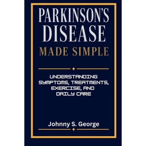 (영문도서)Parkinson's Disease Made Simple: Understanding Symptoms Treatments Exercise a... Paperback, Independently Published, English, 9798198735781