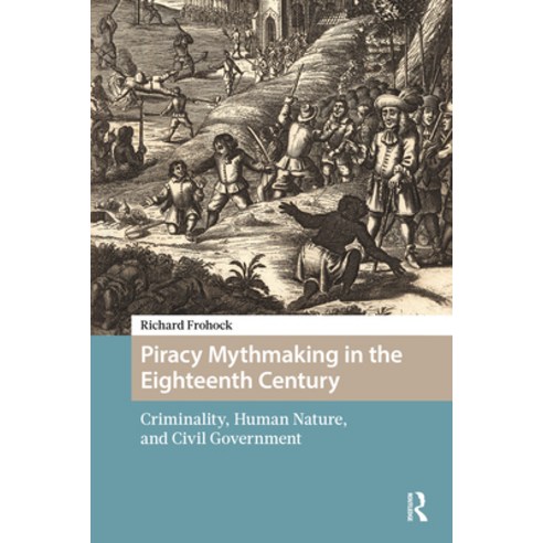 (영문도서)Piracy Mythmaking in the Eighteenth Century: Criminality Human Nature and Civi... Hardcover, Routledge, English, 9789048571086