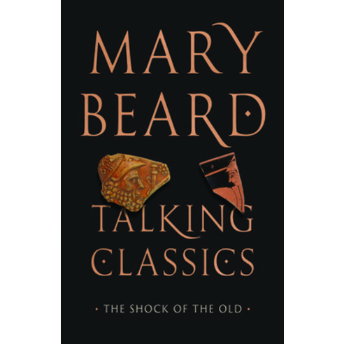 (영문도서)Talking Classics: The Shock of the Old Hardcover, University of Chicago Press, English, 9780226834245