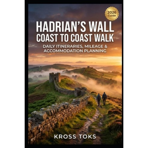 (영문도서)Hadrian's Wall Coast to Coast Walk: Daily Itineraries Mileage & Accommodation P... Paperback, Independently Published, English, 9798197388827