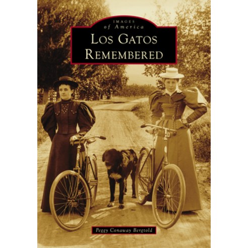 (영문도서)Los Gatos Remembered Hardcover, Arcadia Publishing (SC), English, 9781540299598