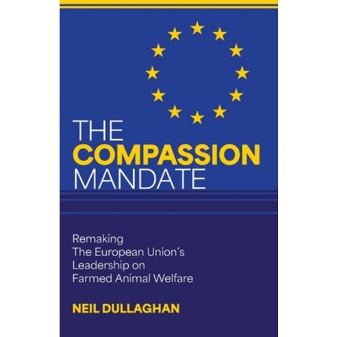(영문도서)The Compassion Mandate: Remaking the European Union's Leadership on Farmed Anima... Paperback, Books of Change, English, 9781968679002