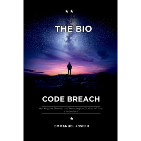 (영문도서)The Bio-Code Breach Hacking the Genetic and Neurological Scripts of Your Limita... Paperback, Emmanuel Joseph, English, 9785295599859