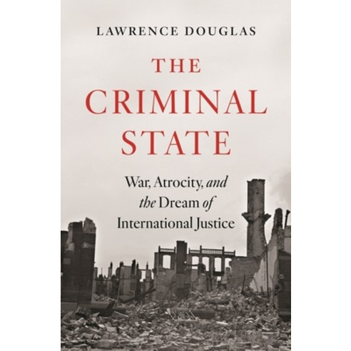 (영문도서)The Criminal State: War Atrocity and the Dream of International Justice Hardcover, Princeton University Press, English, 9780691180410