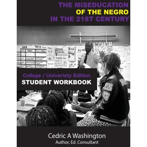 (영문도서)The MISEDUCATION of the Negro in the 21st Century- College/University Student Wo... Paperback, Who Lives Like This?! Publi..., English, 9781970680058