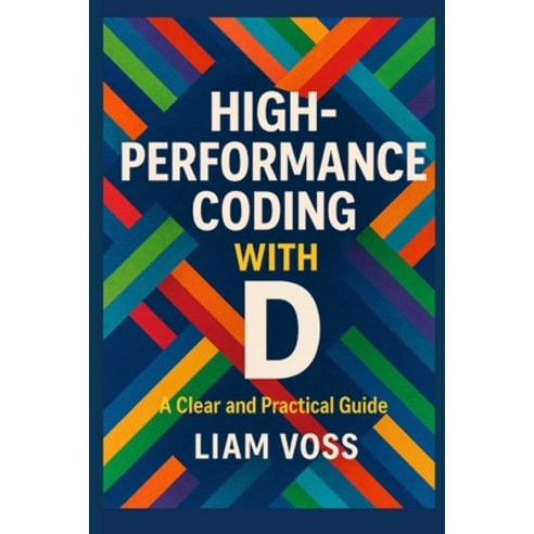 (영문도서)High-Performance Coding with D: A Clear and Practical Guide Paperback, Independently Published, English, 9798249609214