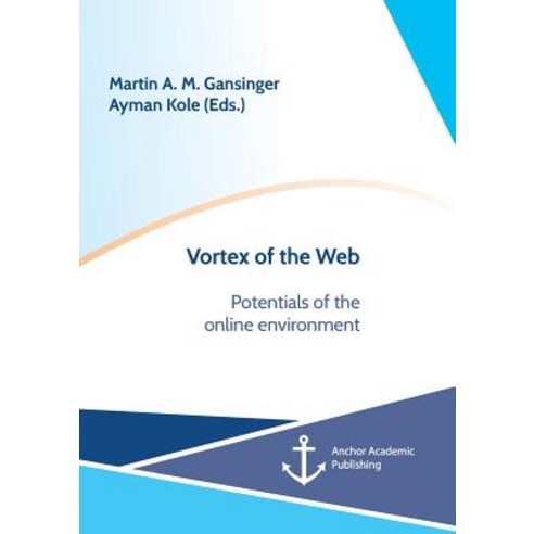(영문도서)Vortex of the Web. Potentials of the online environment Paperback, Anchor Academic Publishing, English, 9783960672203