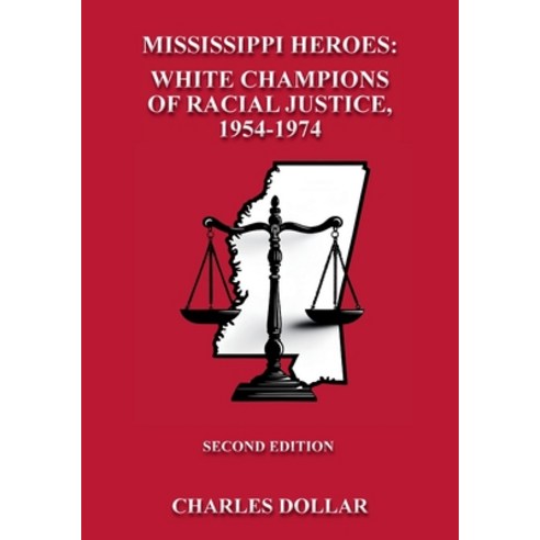 (영문도서)Mississippi Heroes: White Champions of Racial Justice 1954-1974 SECOND EDITION Paperback, Dollar, English, 9798234077677