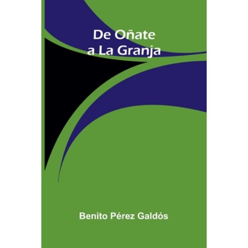 (영문도서)De Oñate A La Granja Paperback, Alpha Edition, English, 9789373057392