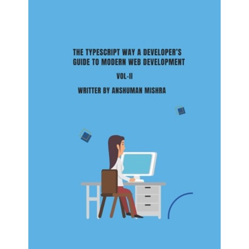 (영문도서)The TypeScript Way: A Developer's Guide to Modern Web Development VOL-II Paperback, Independently Published, English, 9798285723523