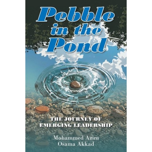 (영문도서)Pebble in the Pond: The Journey of Emerging Leadership Paperback, Xlibris Au, English, 9781470500276