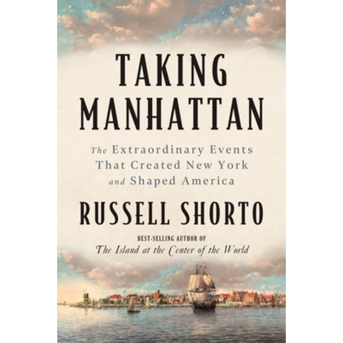 (영문도서)Taking Manhattan: The Extraordinary Events That Created New York and Shaped America Paperback, W. W. Norton & Company, English, 9781324130581
