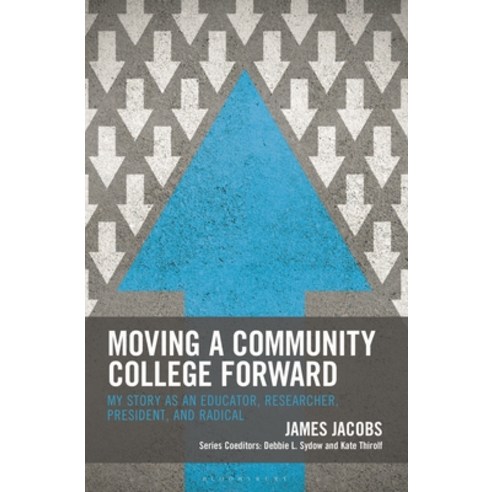 (영문도서)Moving a Community College Forward: My Story as an Educator Researcher Preside... Hardcover, Bloomsbury Academic, English, 9798216377986
