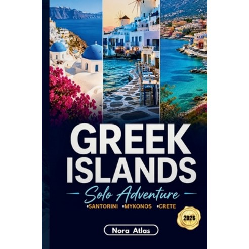 (영문도서)Greek Islands Solo Adventure 2026: Santorini Mykonos & Crete: Island Hopping It... Paperback, Independently Published, English, 9798198597617