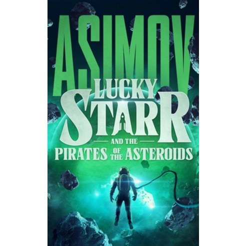 (영문도서)Lucky Starr and the Pirates of the Asteroids Hardcover, Blackstone Publishing, English, 9798228585928