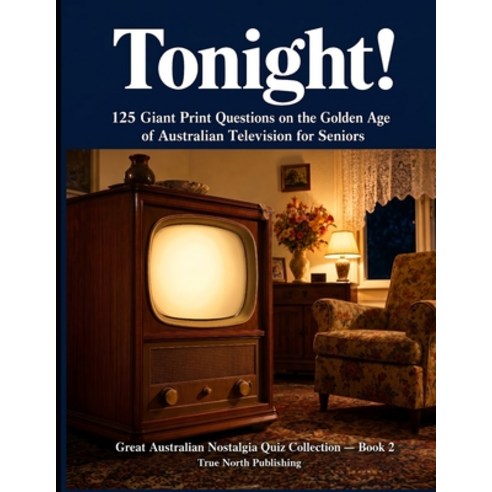 (영문도서)Tonight!: 125 Giant Print Questions on the Golden Age of Australian Television f... Paperback, Independently Published, English, 9798197607324