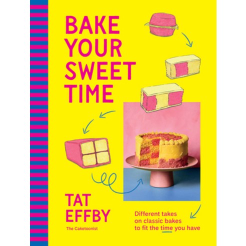 (영문도서)Bake Your Sweet Time: Different Takes on Classic Bakes to Fit the Time You Have Hardcover, Murdoch Books, English, 9781761501173