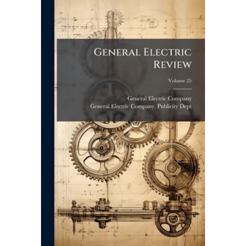 (영문도서)General Electric Review; Volume 25 Paperback, Nabu Press, English, 9781274518057