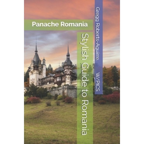(영문도서)Stylish Guide to Romania: Panache Romania Paperback, Independently Published, English, 9798184826943