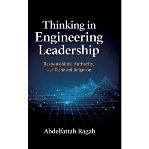 (영문도서)Thinking in Engineering Leadership: Responsibility Authority and Technical Jud... Hardcover, Tredition Gmbh, English, 9783384803191