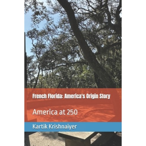 (영문도서)French Florida: America's Origin Story Paperback, Independently Published, English, 9798242786974