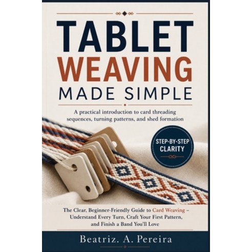 (영문도서)Tablet Weaving Made Simple: A practical introduction to card threading sequences... Paperback, Independently Published, English, 9798195509507