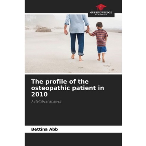 (영문도서)The profile of the osteopathic patient in 2010 Paperback, Our Knowledge Publishing, English, 9786209922138