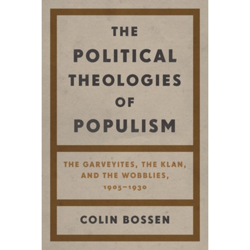 (영문도서)The Political Theologies of Populism: The Garveyites the Klan and the Wobblies... Paperback, Wayne State University Press, English, 9780814351574