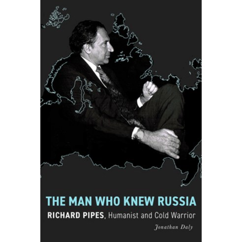 (영문도서)The Man Who Knew Russia: Richard Pipes Humanist and Cold Warrior Hardcover, Stanford University Press, English, 9781503645714