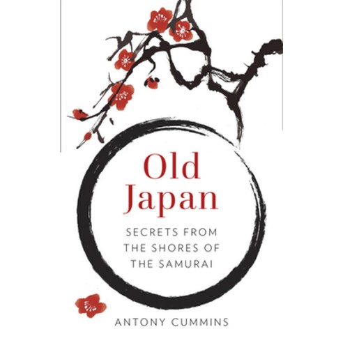 (영문도서)Old Japan: Secrets from the Shores of the Samurai Paperback, History Press, English, 9781803999999