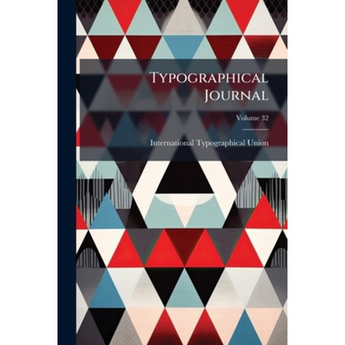 (영문도서)Typographical Journal; Volume 32 Paperback, Nabu Press, English, 9781286545041