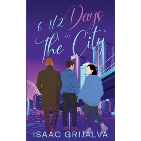 (영문도서)6 1/2 Days In The City Paperback, Isaac Grijalva, English, 9798994059234