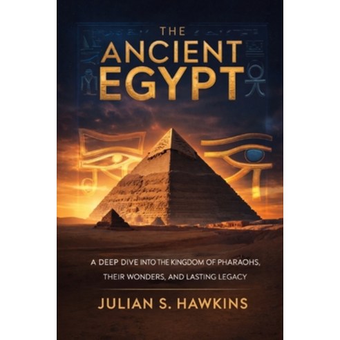 (영문도서)The Ancient Egypt: A Deep Dive into the Kingdom of Pharaohs Their Wonders and... Paperback, Independently Published, English, 9798243377287