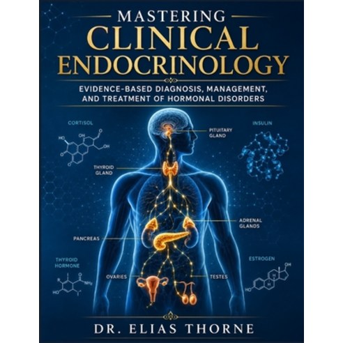 (영문도서)Mastering Clinical Endocrinology: Evidence-Based Diagnosis Management and Trea... Paperback, Independently Published, English, 9798199150354