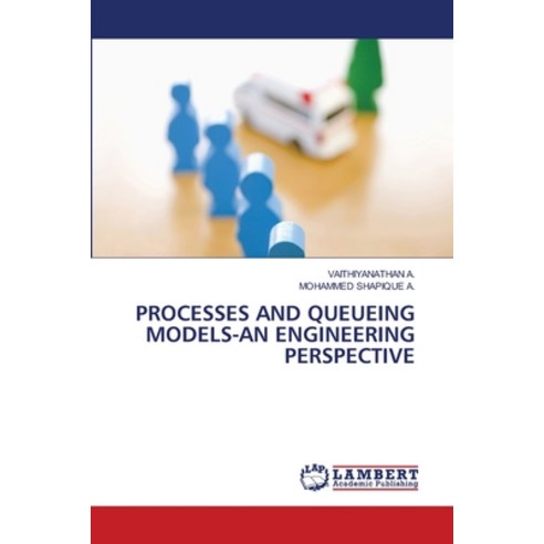 (영문도서)Processes and Queueing Models-An Engineering Perspective Paperback, LAP Lambert Academic Publis..., English, 9786202454834
