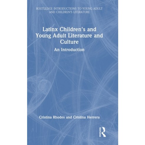 (영문도서)Latinx Children's and Young Adult Literature and Culture: An Introduction Hardcover, Routledge, English, 9781032945095