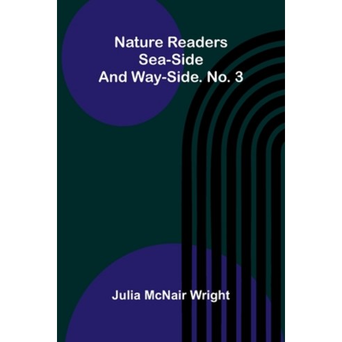 (영문도서)Nature readers: Sea-side and way-side. No. 3 Paperback, Alpha Edition, English, 9789374594575