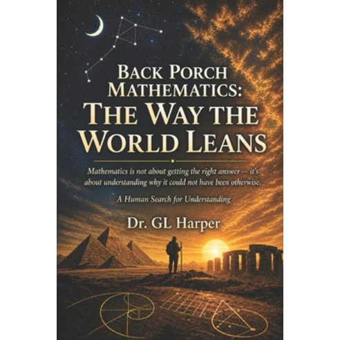 (영문도서)Back Porch Mathematics: The Way the World Leans: Mathematics Uncertainty and H... Paperback, Independently Published, English, 9798195471194