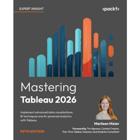 (영문도서)Mastering Tableau 2026 - Fifth Edition: Implement advanced data visualizations ... Paperback, Packt Publishing, English, 9781806100712