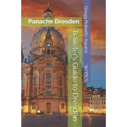 (영문도서)Traveler's Guide to Dresden: Panache Dresden Paperback, Independently Published, English, 9798198503977