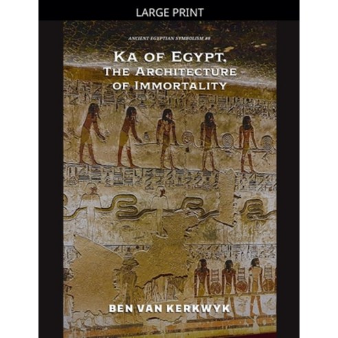 (영문도서)Ka of Egypt The Architecture of Immortality Paperback, Ben Van Kerkwyk, English, 9798232466138