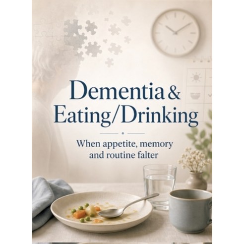 (영문도서)Dementia & Eating/Drinking: When appetite memory and routine falter Hardcover, Tredition Gmbh, English, 9783384897374
