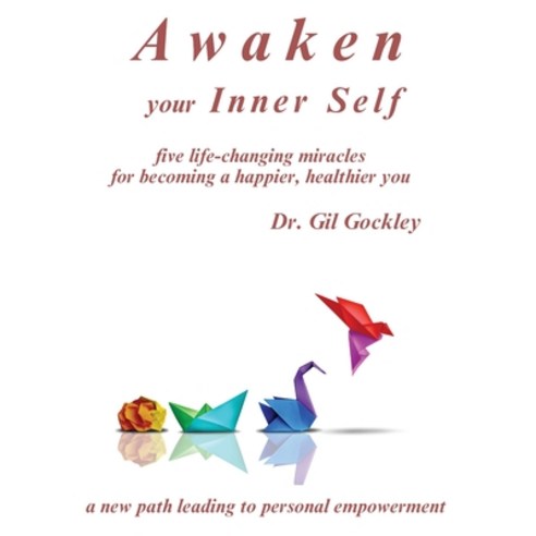 (영문도서)Awaken your Inner Self: five life-changing miracles Hardcover, Gilbert C Gockley, English, 9781969570308