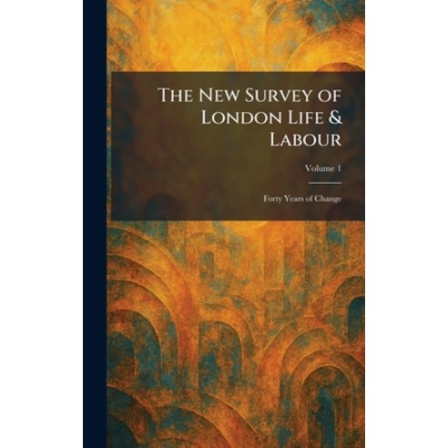(영문도서)The New Survey of London Life & Labour: Forty Years of Change Hardcover, Tradd Street Press, English, 9781025866208